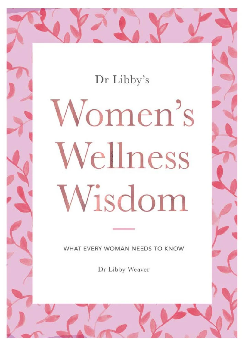 Book | Women&#39;s Wellness Wisdom By Dr Libby Weaver